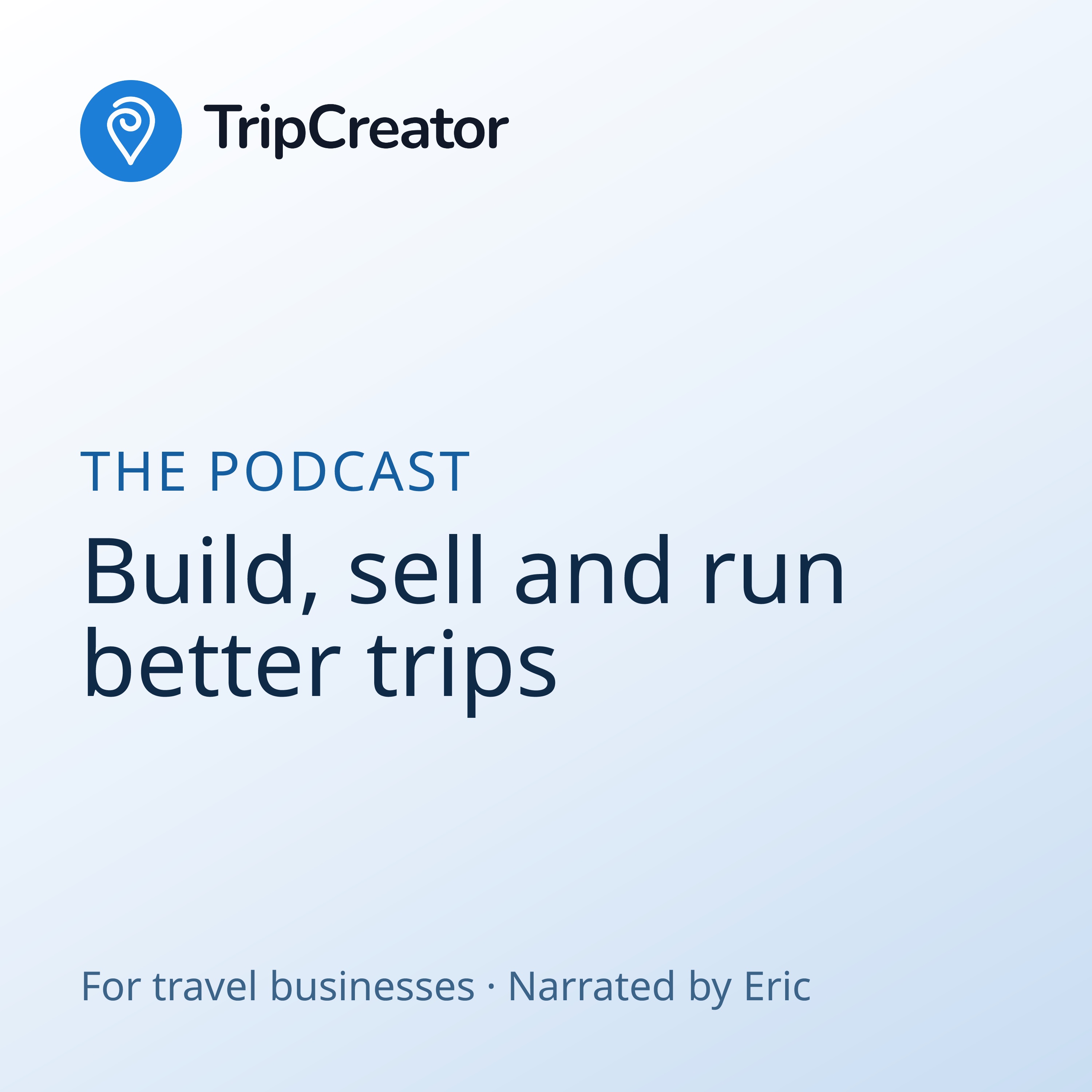 The TripCreator podcast cover: Build, sell and run better trips